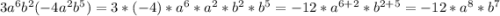 3a^6b^2(-4a^2b^5)=3*(-4)*a^6*a^2*b^2*b^5=-12*a^{6+2} *b^{2+5} =-12*a^{8} *b^{7}