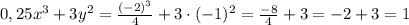 0,25x^3 + 3y^2 = \frac{(-2)^3}{4} + 3\cdot (-1)^2 = \frac{-8}{4} + 3 = -2 + 3 = 1