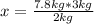 x = \frac{7.8kg*3kg}{2kg}