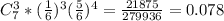 C_{7} ^{3}*(\frac{1}{6} )^{3} (\frac{5}{6} )^{4}=\frac{21875}{279936} =0.078