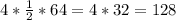 4 * \frac{1}{2} * 64 = 4 * 32 = 128