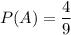 P(A)=\dfrac{4}{9}