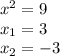 x^2=9\\x_1=3\\x_2=-3