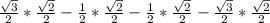 \frac{\sqrt{3} }{2} * \frac{\sqrt{2} }{2} - \frac{1}{2} * \frac{\sqrt{2} }{2} - \frac{1}{2} * \frac{\sqrt{2} }{2} - \frac{\sqrt{3} }{2} * \frac{\sqrt{2} }{2}