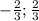 -\frac{2}{3};\frac{2}{3}