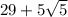 29+5\sqrt{5}