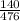 \frac{140}{476}