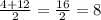 \frac{4+12}{2} = \frac{16}{2} = 8