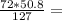 \frac{72*50.8}{127} =