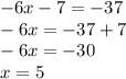 -6x-7=-37\\-6x=-37+7\\-6x=-30\\x=5