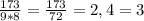 \frac{173}{9*8}=\frac{173}{72} = 2,4=3