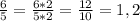 \frac{6}{5}=\frac{6*2}{5*2}=\frac{12}{10}=1,2