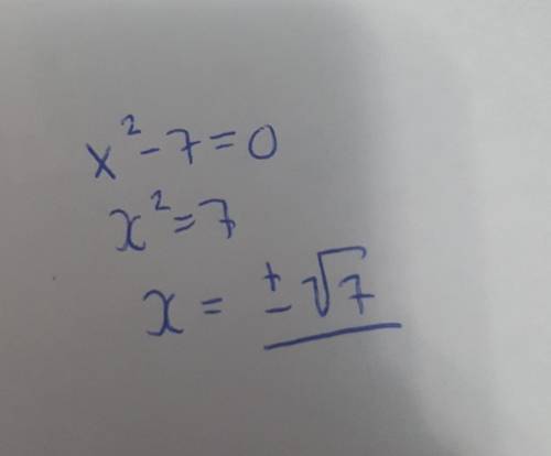 Розв*яжіть рівніння х^2-7= 0 Очееень нужна ваша