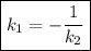 \boxed{k_1 =-\dfrac{1}{k_2} }