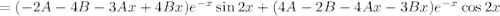 =(-2A-4B-3Ax+4Bx)e^{-x}\sin2x+(4A-2B-4Ax-3Bx)e^{-x}\cos2x