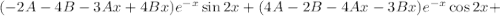 (-2A-4B-3Ax+4Bx)e^{-x}\sin2x+(4A-2B-4Ax-3Bx)e^{-x}\cos2x+