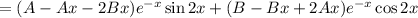 =(A-Ax-2Bx)e^{-x}\sin2x+(B-Bx+2Ax)e^{-x}\cos2x