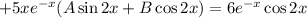 +5xe^{-x}(A\sin2x+B\cos2x)=6e^{-x}\cos2x