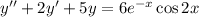 y''+2y'+5y=6e^{-x}\cos2x