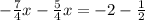 -\frac{7}{4}x-\frac{5}{4}x=-2-\frac{1}{2}