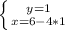 \left \{ {{y = 1} \atop {x = 6- 4*1}} \right.