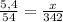 \frac{5,4}{54} = \frac{x}{342}