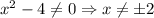 x^2-4\neq 0\Rightarrow x\neq\pm2