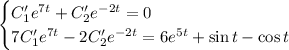 \begin{cases} C_1'e^{7t}+C_2'e^{-2t}=0 \\ 7C_1'e^{7t}-2C_2'e^{-2t}=6e^{5t}+\sin t-\cos t \end{cases}