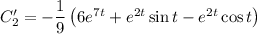 C_2'=-\dfrac{1}{9} \left(6e^{7t}+e^{2t}\sin t-e^{2t}\cos t\right)