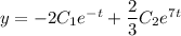 y=-2C_1e^{-t}+\dfrac{2}{3}C_2e^{7t}