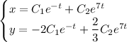 \begin{cases} x=C_1e^{-t}+C_2e^{7t}\\ y=-2C_1e^{-t}+\dfrac{2}{3}C_2e^{7t}\end{cases}