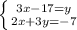 \left \{ {{3x-17=y} \atop {2x+3y=-7}} \right.