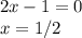 2x-1=0\\x = 1/2