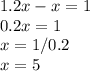 1.2x-x=1\\0.2x=1\\x=1/0.2\\x=5