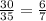 \frac{30}{35} =\frac{6}{7}