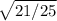 \sqrt{21/25}