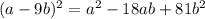 (a - 9b)^2 = a^2 - 18ab + 81b^2