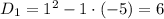 D_1=1^2-1\cdot(-5)=6