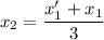 x_2=\dfrac{x_1'+x_1}{3}