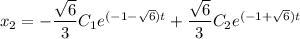 x_2=-\dfrac{\sqrt{6}}{3}C_1e^{(-1-\sqrt{6}) t}+\dfrac{\sqrt{6}}{3}C_2e^{(-1+\sqrt{6}) t}