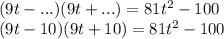 (9t-...)(9t+...)=81t^2-100\\(9t-10)(9t+10)=81t^2-100