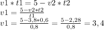 v1*t1 = 5 - v2*t2\\v1 = \frac{5-v2*t2}{t1} \\v1 = \frac{5 - 3,8*0,6}{0,8} = \frac{5-2,28}{0,8} = 3,4