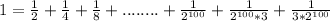 1=\frac{1}{2}+\frac{1}{4}+\frac{1}{8}+........+\frac{1}{2^{100} }+\frac{1}{2^{100}*3}+\frac{1}{3*2^{100} }