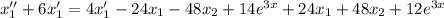 x_1''+6x_1'=4x_1'-24x_1-48x_2+14e^{3x}+24x_1+48x_2+12e^{3x}