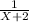 \frac{1}{X+2}