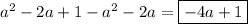 a^2-2a+1-a^2-2a=\boxed{-4a+1}