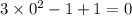 3\times 0^2-1+1=0