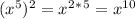 (x^5)^2 = x ^2^*^5=x^1^0