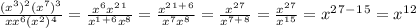 \frac{(x^3)^2 (x^7)^3} {xx^6(x^2)^4} =\frac{x^6 x^2^1}{x^1^+^6 x^8} = \frac{x^2^1^+^6}{x^7 x^8} = \frac{x^2^7}{x^7^+^8} = \frac{x^2^7}{x^1^5} = x^2^7^-^1^5 = x^1^2