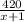 \frac{420}{x+1}